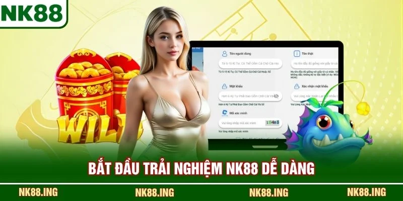 Bắt đầu trải nghiệm NK88 dễ dàng