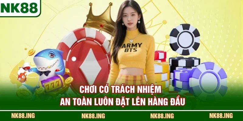 Chơi có trách nhiệm - An toàn luôn đặt lên hàng đầu